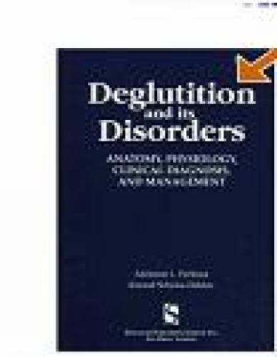 Deglutition and Its Disorders: Anatomy, Physiology, Clinical Diagnosis and M…