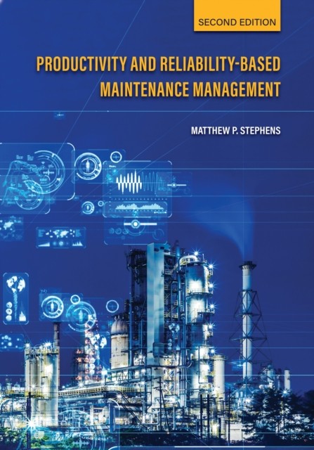 Productivity and Reliability-Based Maintenance by Matthew P. Stephens PAPERBACK