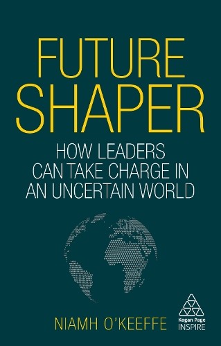 Niamh O’Keeffe Future Shaper (Hardback) Kogan Page Inspire