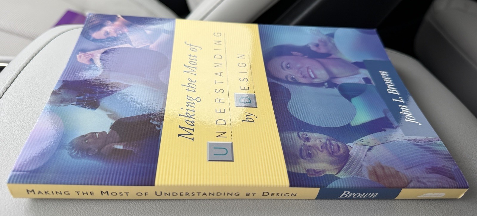 MAKING THE MOST OF UNDERSTANDING BY DESIGN by John L. Brown 2004 Paperback