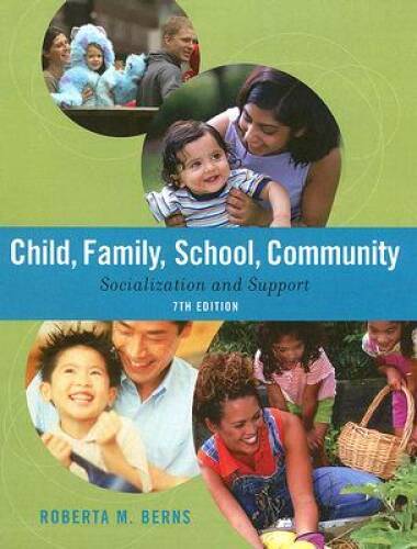 Child, Family, School, Community: Socialization and Support (Available Ti – GOOD