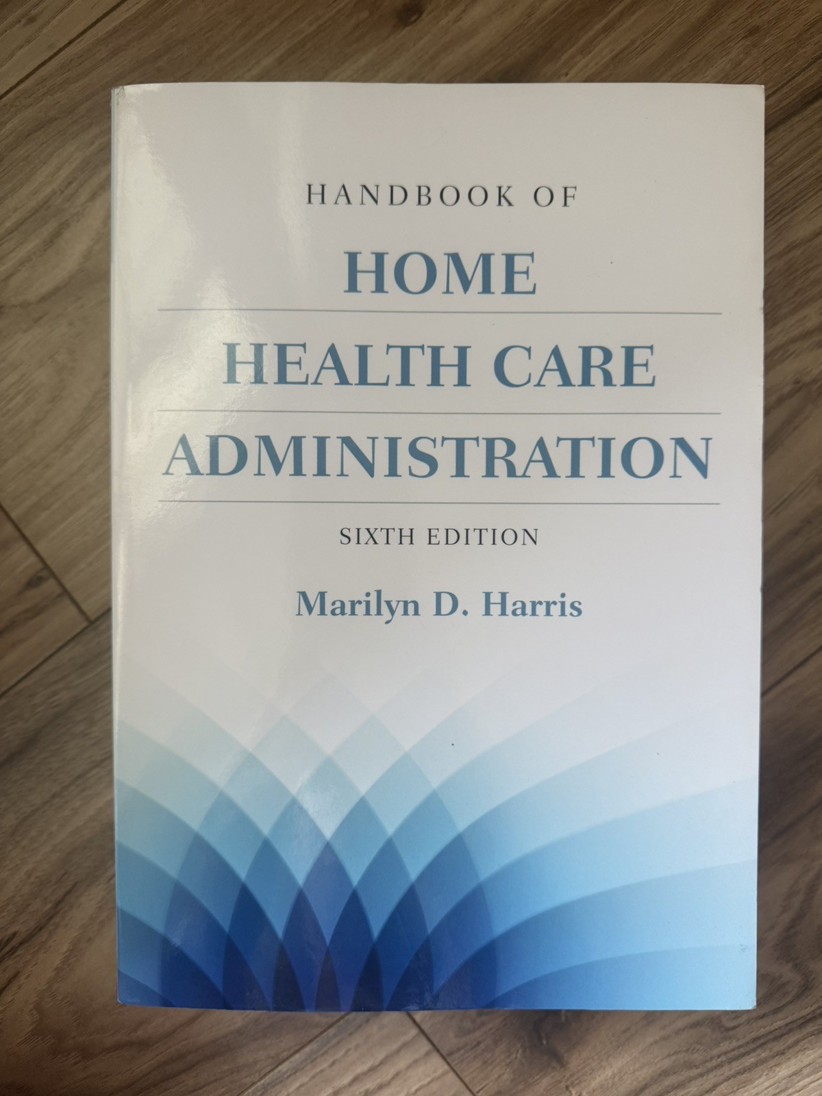 Handbook of Home Health Care Administration, Paperback 6thHarris, Marilyn D. NEW