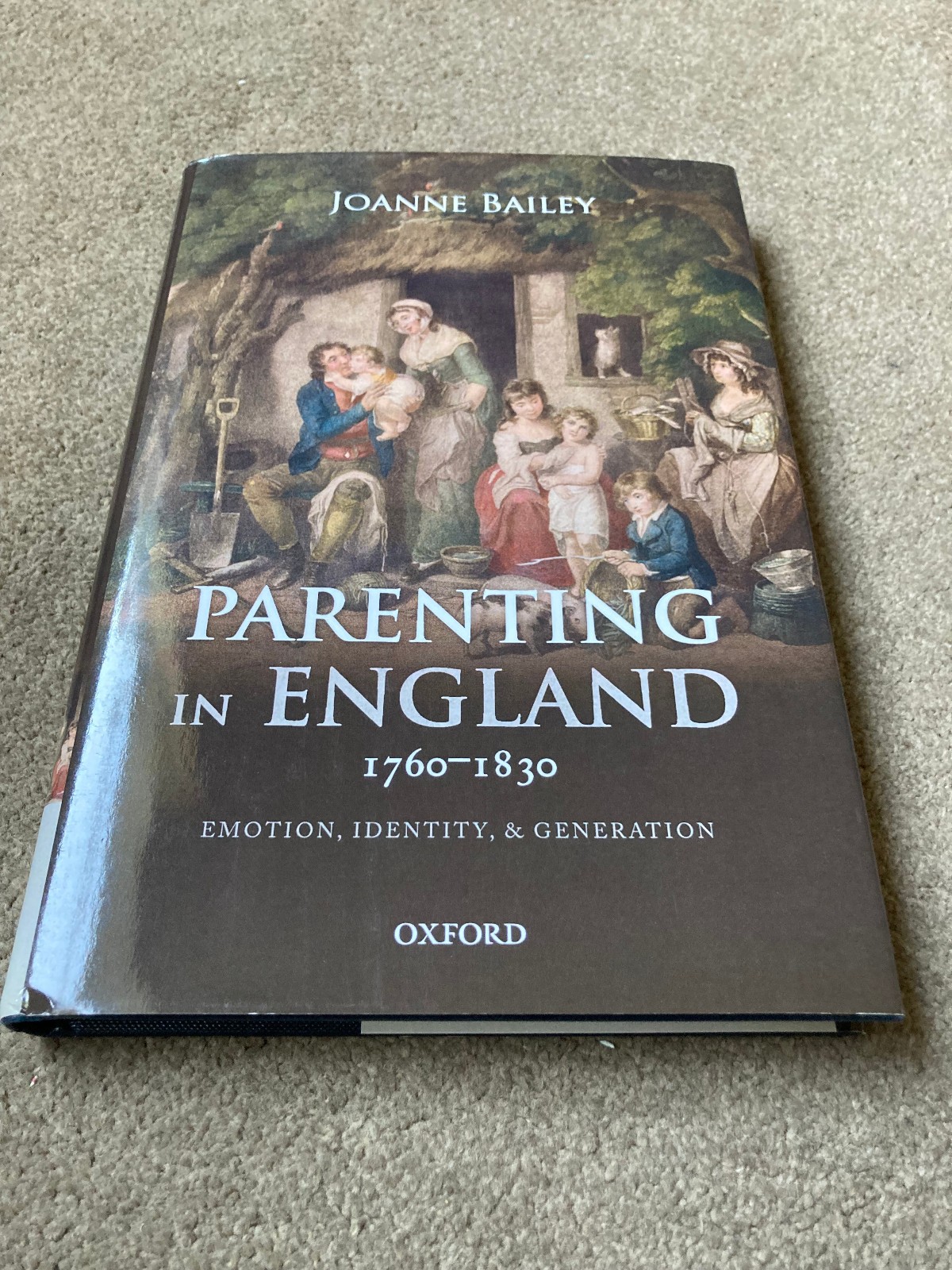 Parenting in England 1760-1830 : Emotion, Identity, Generation by Joanne Bailey