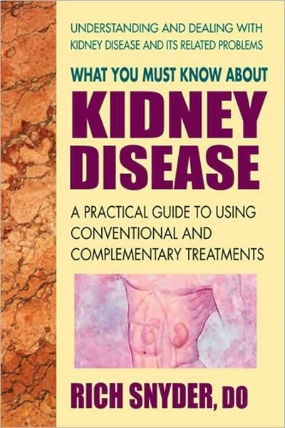 What You Must Know About Kidney Disease: A Practical Guide to Using Conventi…
