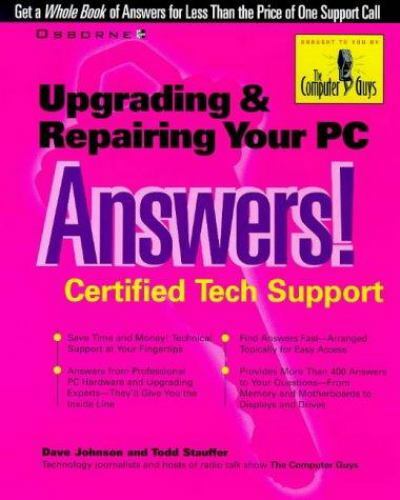 Upgrading and Repairing Your PC Answers!: Certified Tech Support Johnson, Dave,