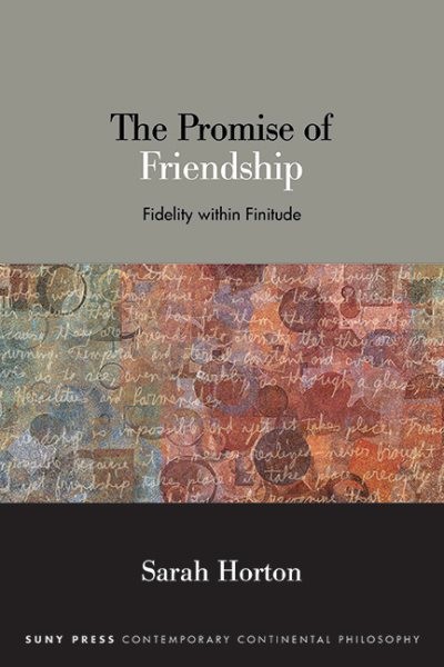 Promise of Friendship : Fidelity Within Finitude, Hardcover by Horton, Sarah,…