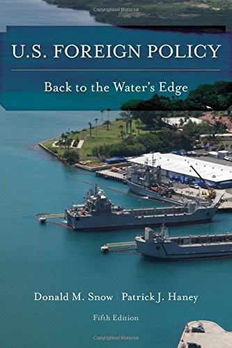 U.S. FOREIGN POLICY: BACK TO THE WATER’S EDGE By Donald M. Snow & Patrick J.