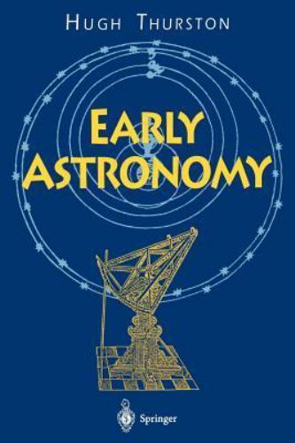 Early Astronomy (Springer Study Edition) Thurston, Hugh Paperback Used – Very G