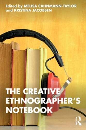 The Creative Ethnographer’s Notebook by Melisa Cahnmann-Taylor: New