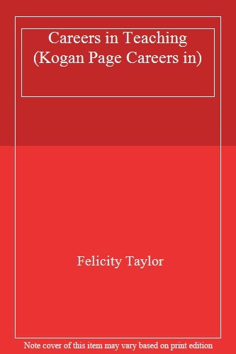 Careers in Teaching (Kogan Page Careers in S.) By Felicity Taylo