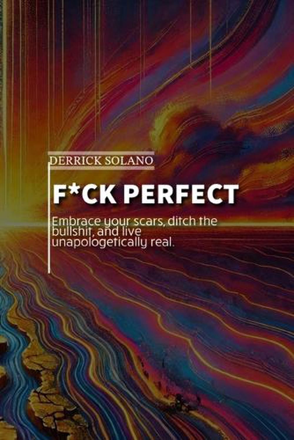 F*ck Perfect by Derrick C. Solano Paperback Book