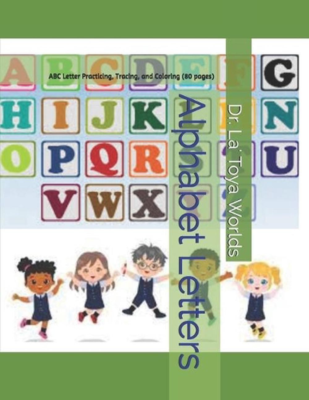 Alphabet Letters: ABC Letter Practicing, Tracing, and Coloring (80 pages) by La’
