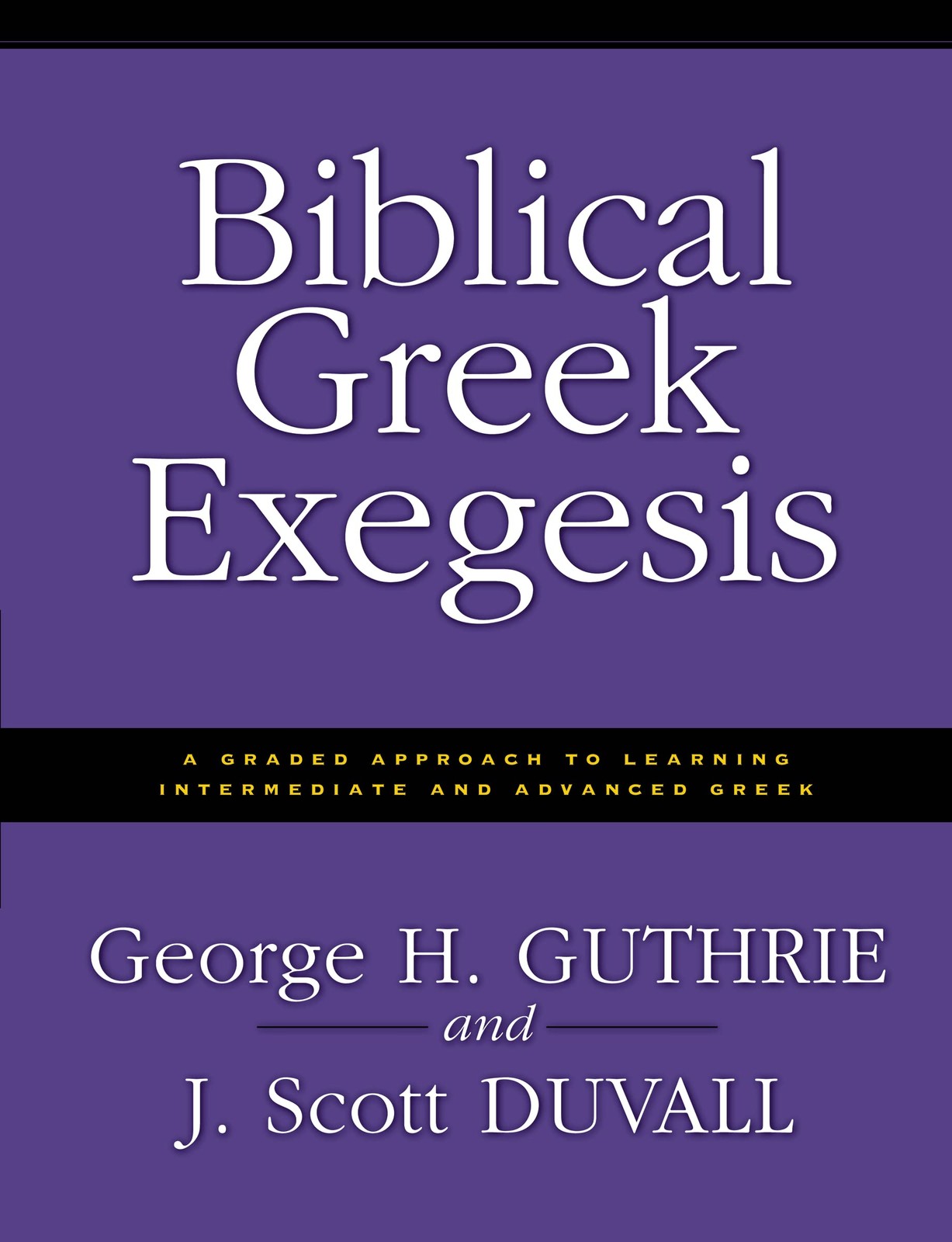 Biblical Greek Exegesis – Duvall, J. Scott|Guthrie, George H. – Good – See c…
