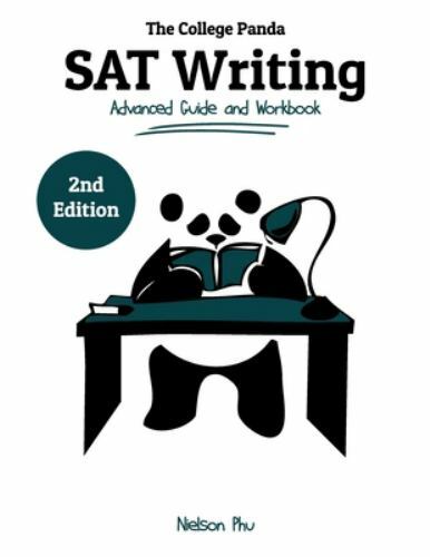 College Panda’s SAT Writing : Advanced Guide and Workbook by Nielson Phu (2018,