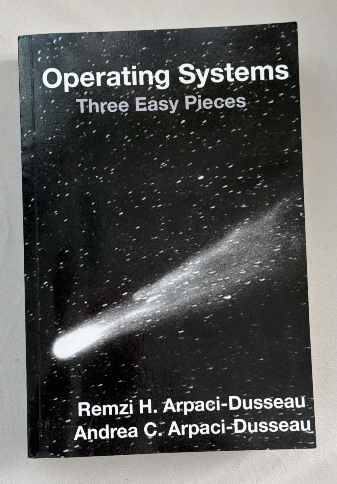 Operating Systems: Three Easy Pieces (Paperback) – Arpaci-Dusseau “Comet Book”
