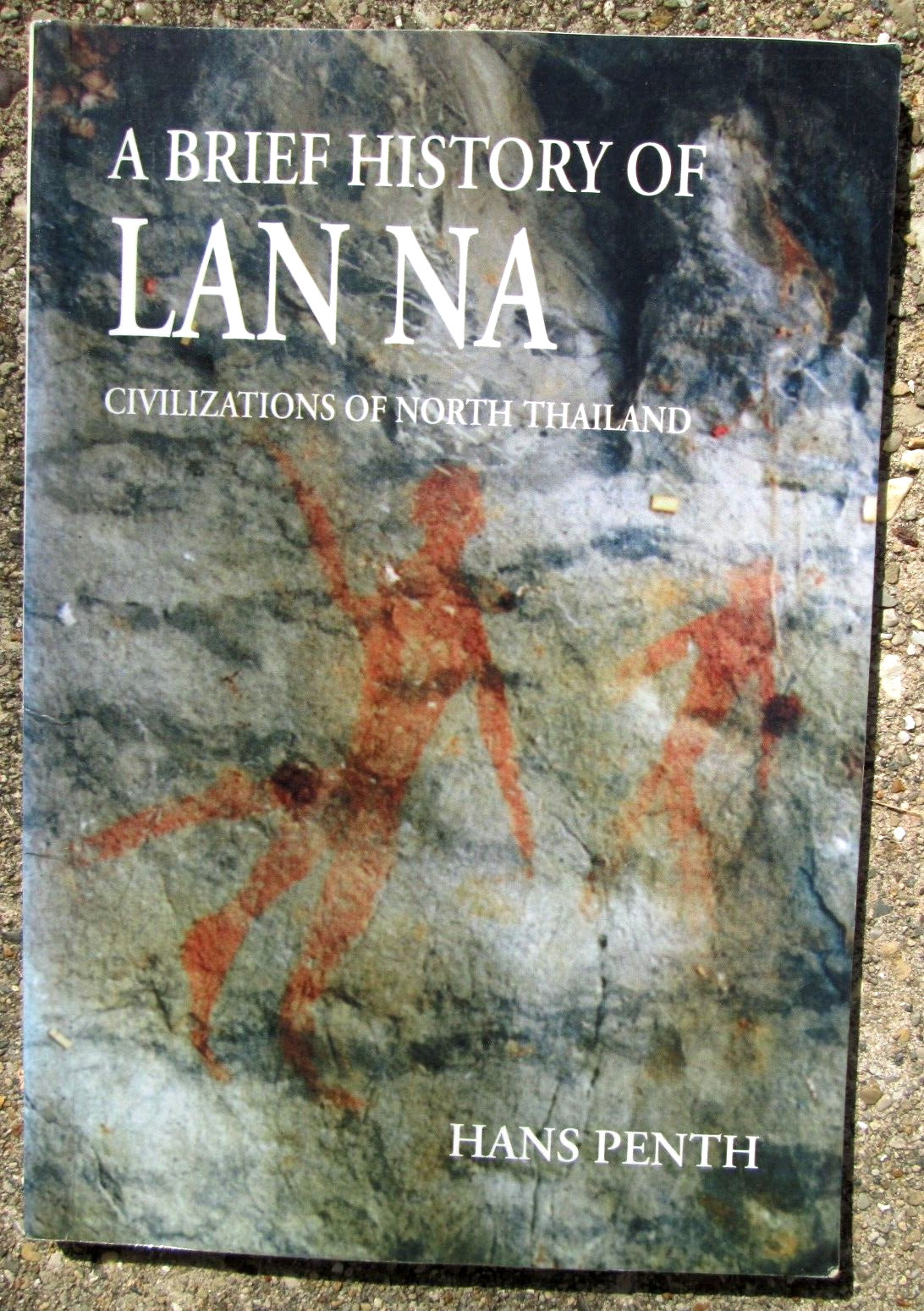 2000 Brief History of Lan Na : Civilizations of North Thailand by Hans Penth PB
