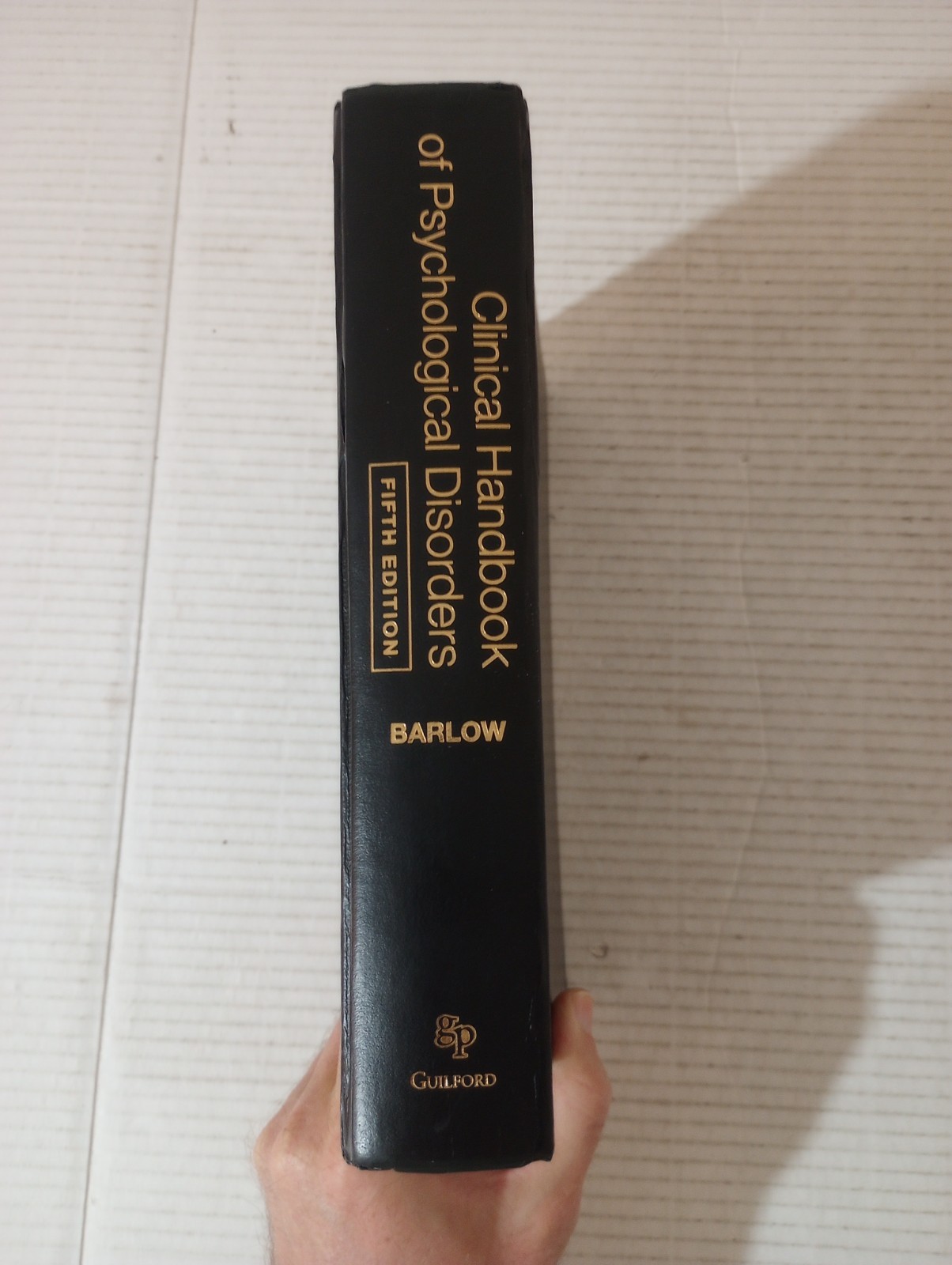 CLINICAL HANDBOOK OF PSYCHOLOGICAL DISORDERS FIFTH EDITION David H. Barlow 2014