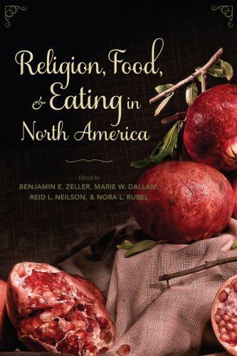 Religion, Food, and Eating in North America (Arts and Traditions of the Table: P