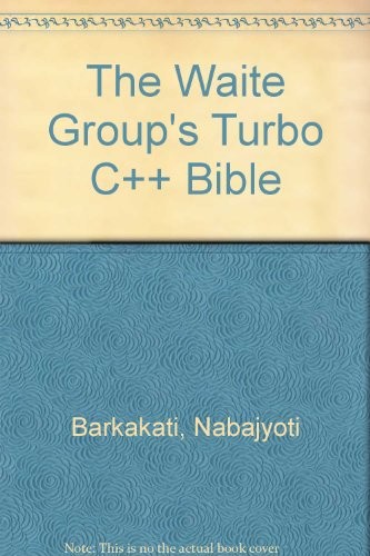 THE WAITE GROUP’S TURBO C++ BIBLE By Nabajyoti Barkakati *Excellent Condition*