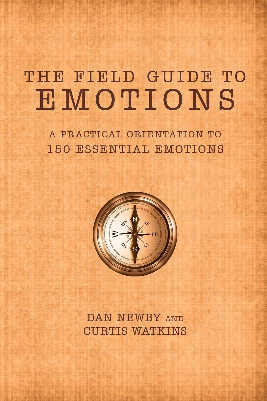 The Field Guide to Emotions: A Practical Orientation to 150 Essential Emotio…
