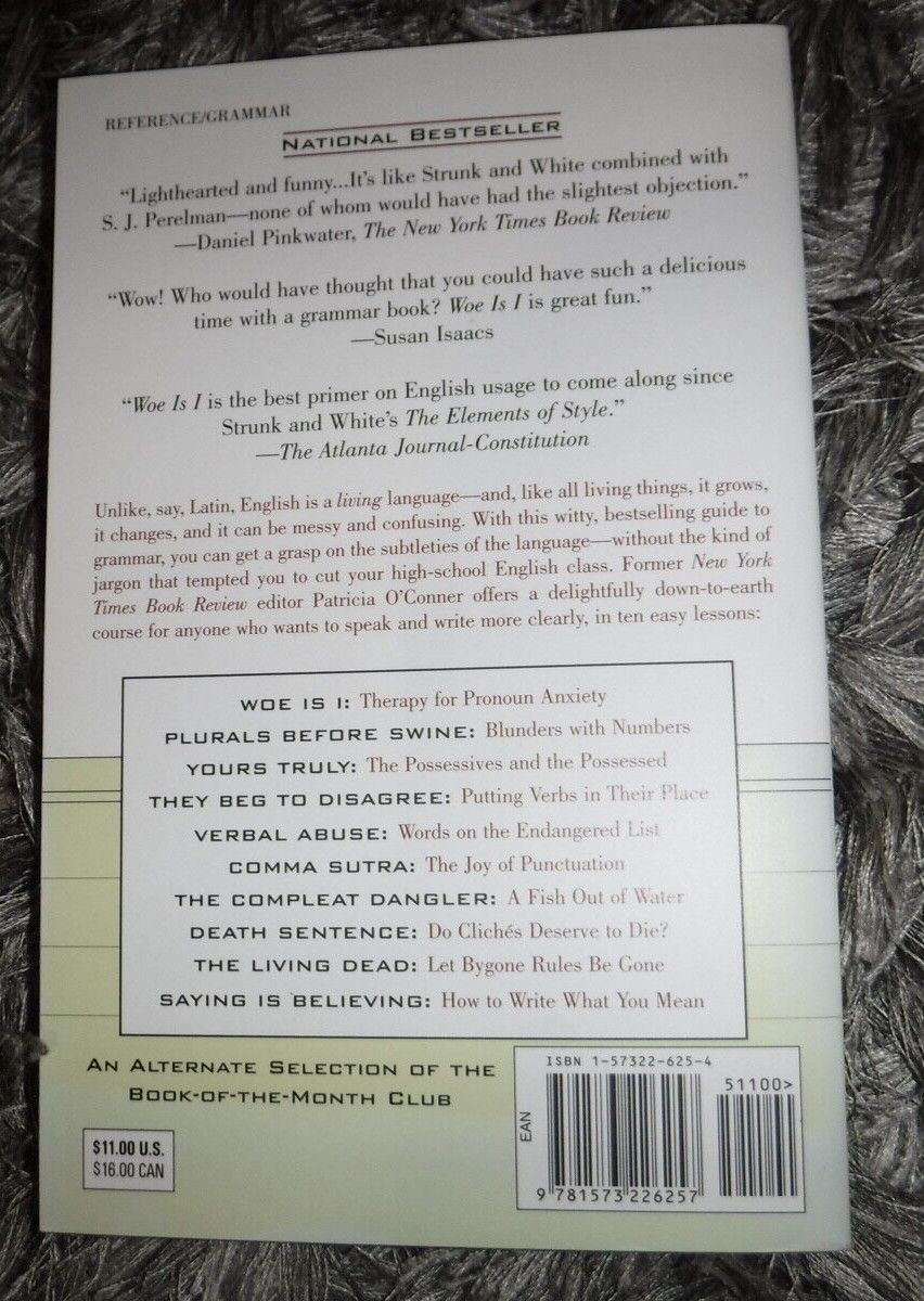 Woe is I : Grammarphobe’s guide to … English / O’Conner (Riverhead 1996 pbk)