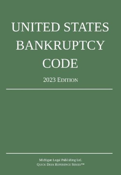 United States Bankruptcy Code; 2023 Edition Michigan Legal Publis
