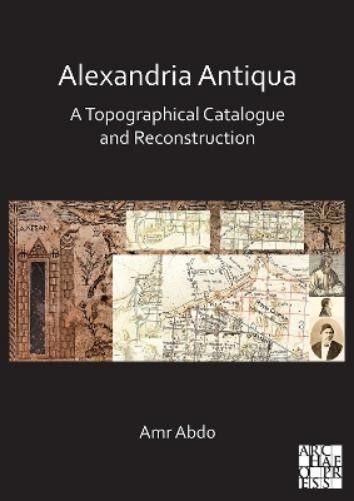 Amr Abdo Alexandria Antiqua: A Topographical Catalogue a (Paperback) (UK IMPORT)