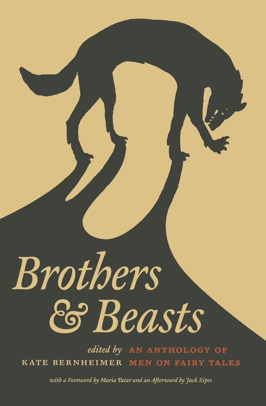 Brothers and Beasts: An Anthology of Men on Fairy Tales (The Donald Haase Se…