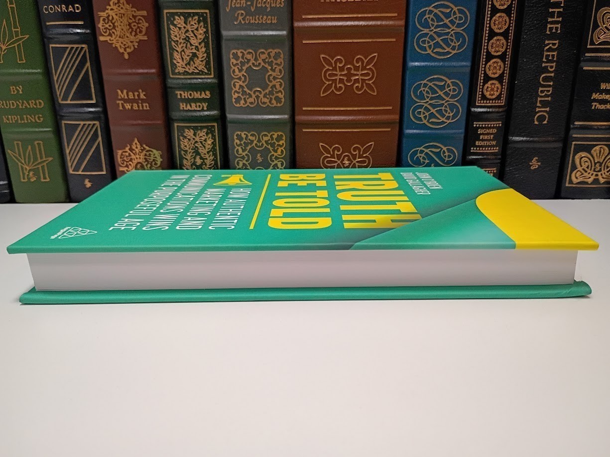 Truth Be Told: How Authentic Marketing Wins in the Purposeful Age Hardcover NEW