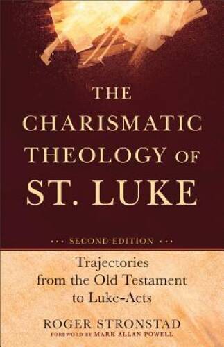 The Charismatic Theology of St. Luke: Trajectories from the Old Testament – GOOD