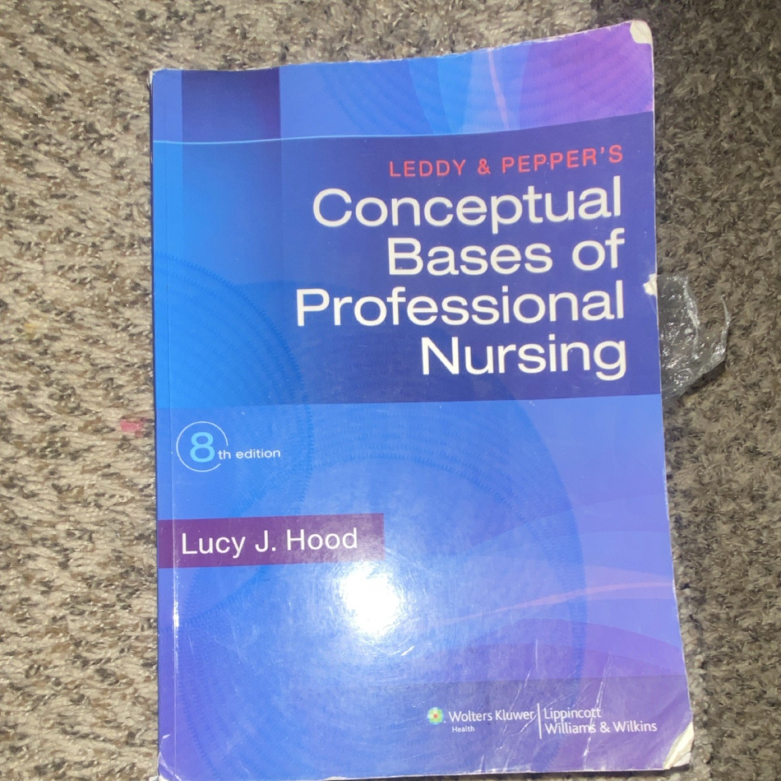 Leddy & Pepper’s Conceptual Bases of Professional Nursing 8th Ed Lucy J Hood