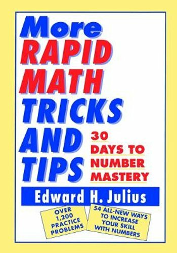 More Rapid Math: Tricks and Tips: 30 Days to Number Mastery by Edward H. Julius