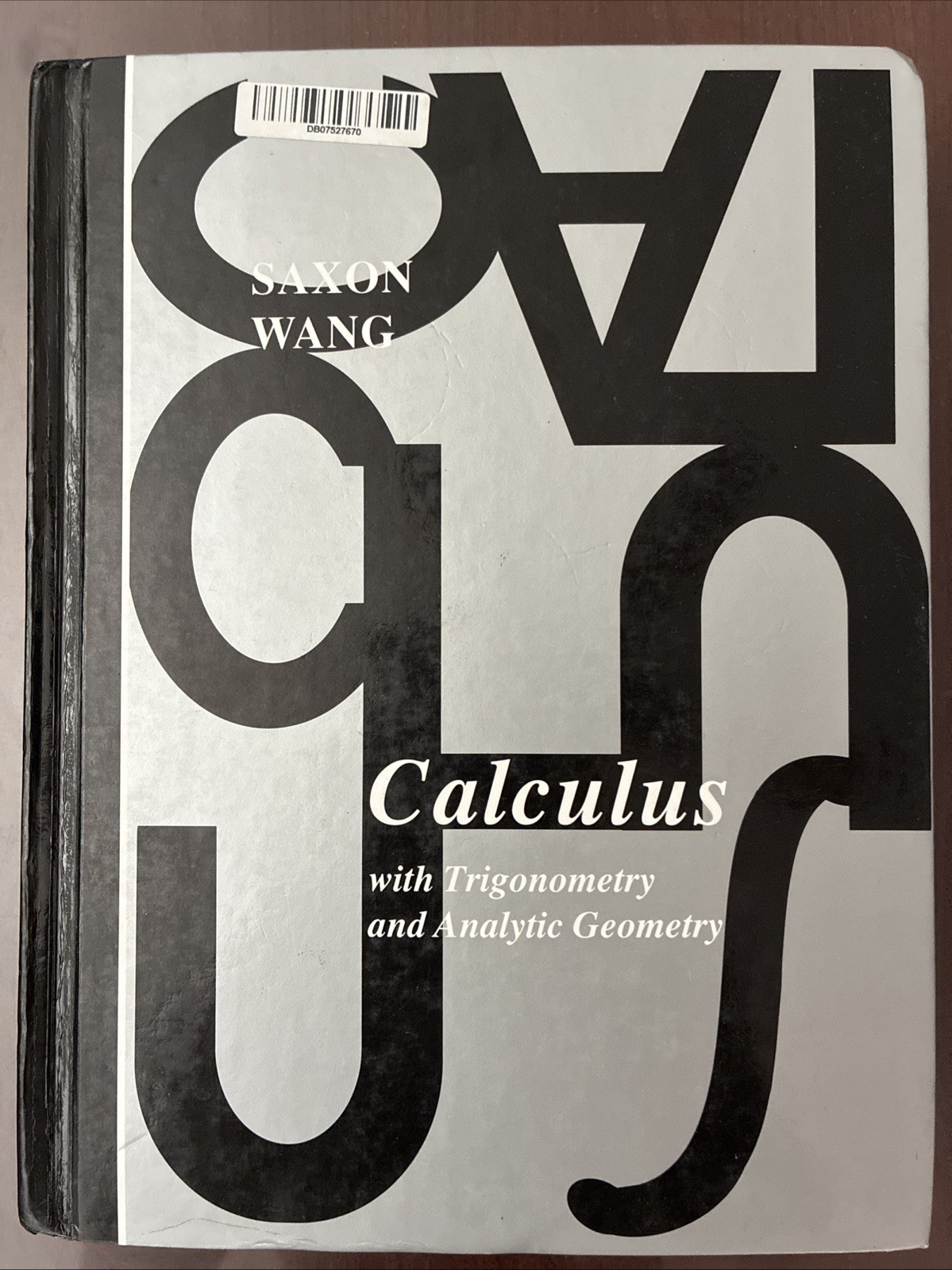 Saxon Calculus Ser.: Calculus by Frank Wang and Inc. Staff Saxon Publishers