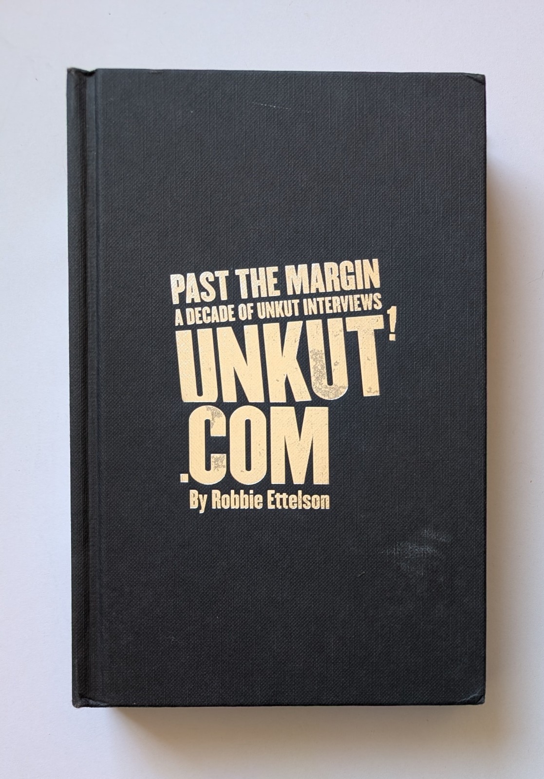 Past The Margin: A Decade of Unkut Interviews – Hardcover