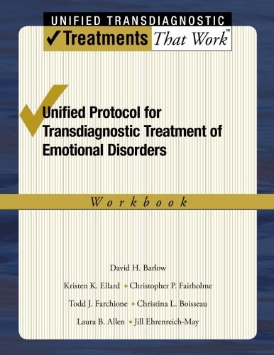 UNIFIED PROTOCOL FOR TRANSDIAGNOSTIC TREATMENT OF By David H. Barlow & Kristen