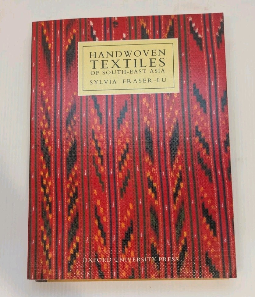 HANDWOVEN TEXTILES OF SOUTH-EAST ASIA By Sylvia Fraser-lu *Excellent Condition*