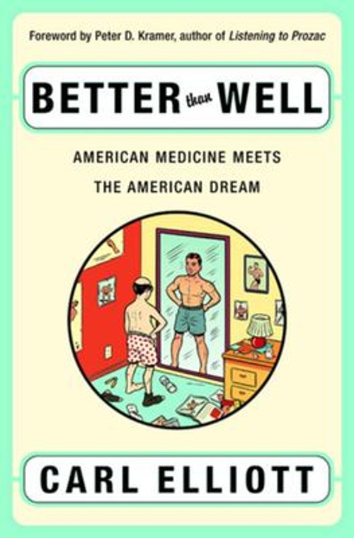 Better Than Well : American Medicine Meets the American Dream Car
