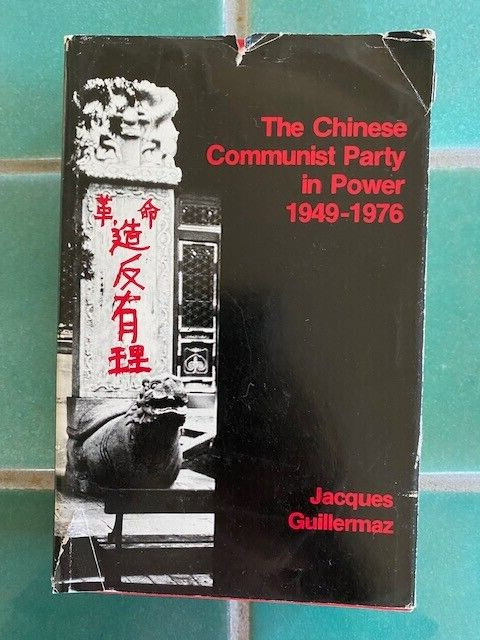 The CHINESE COMMUNIST PARTY IN POWER, 1949-1976 By Jacques Guillermaz HC DJ 1976
