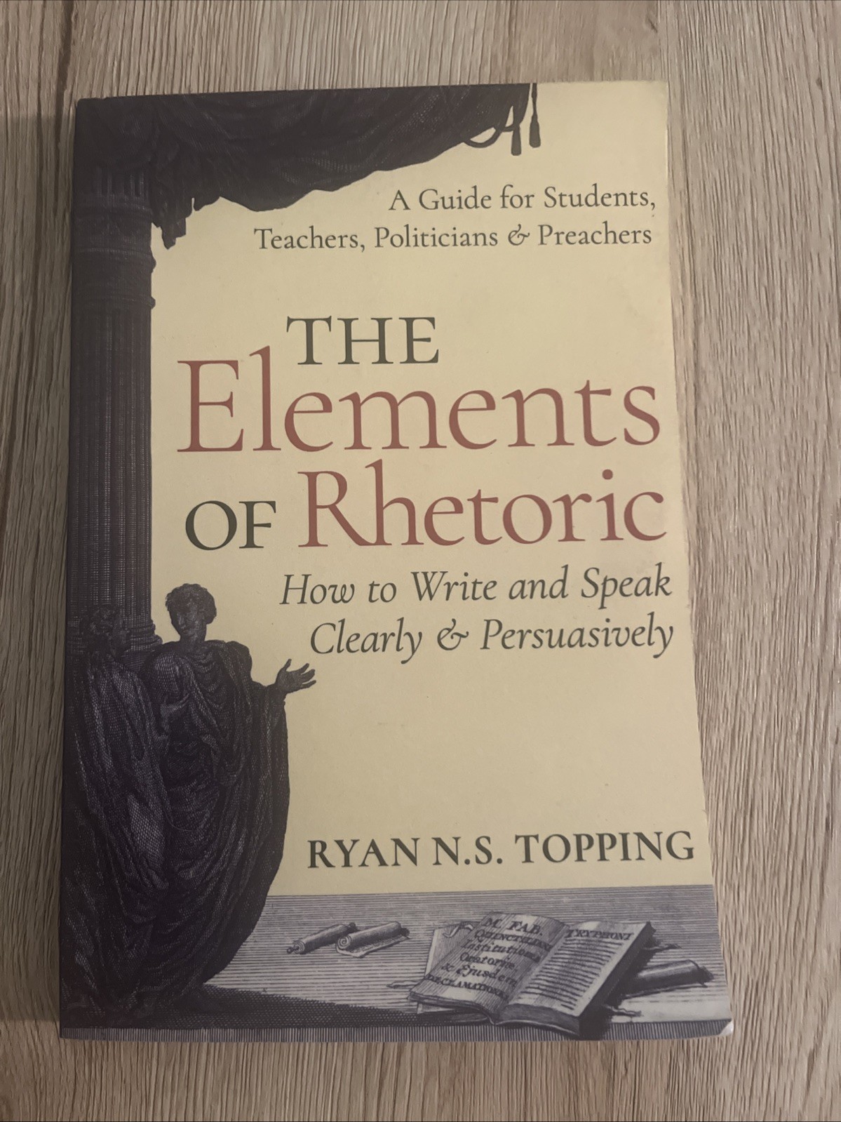 Elements of Rhetoric : A Guide for Students, Teachers, Politicians and…