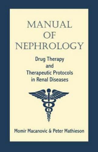Manual of Nephrology : Drug Therapy And Therapeutic Protocols in Renal Diseas…