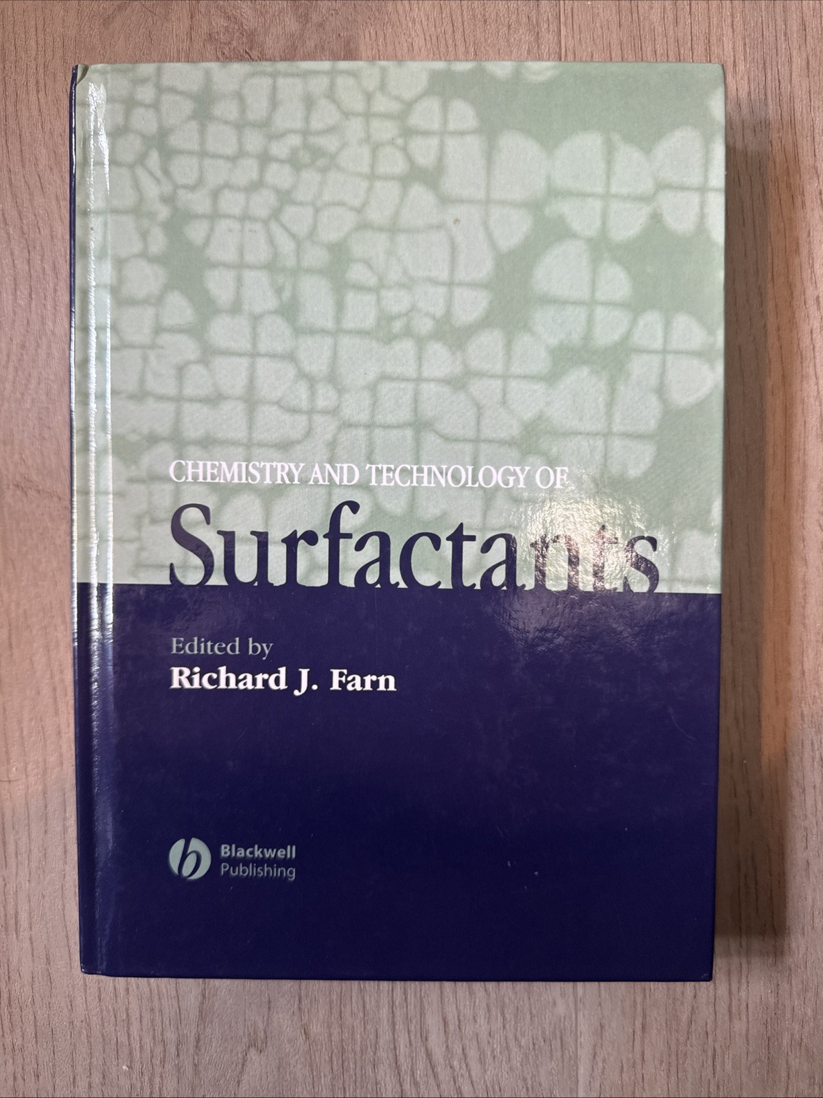 CHEMISTRY AND TECHNOLOGY OF SURFACTANTS: By Richard Farn. Hardcover, 2006