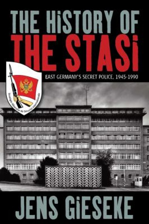The History of the Stasi : East Germany’s Secret Police, 1945-199