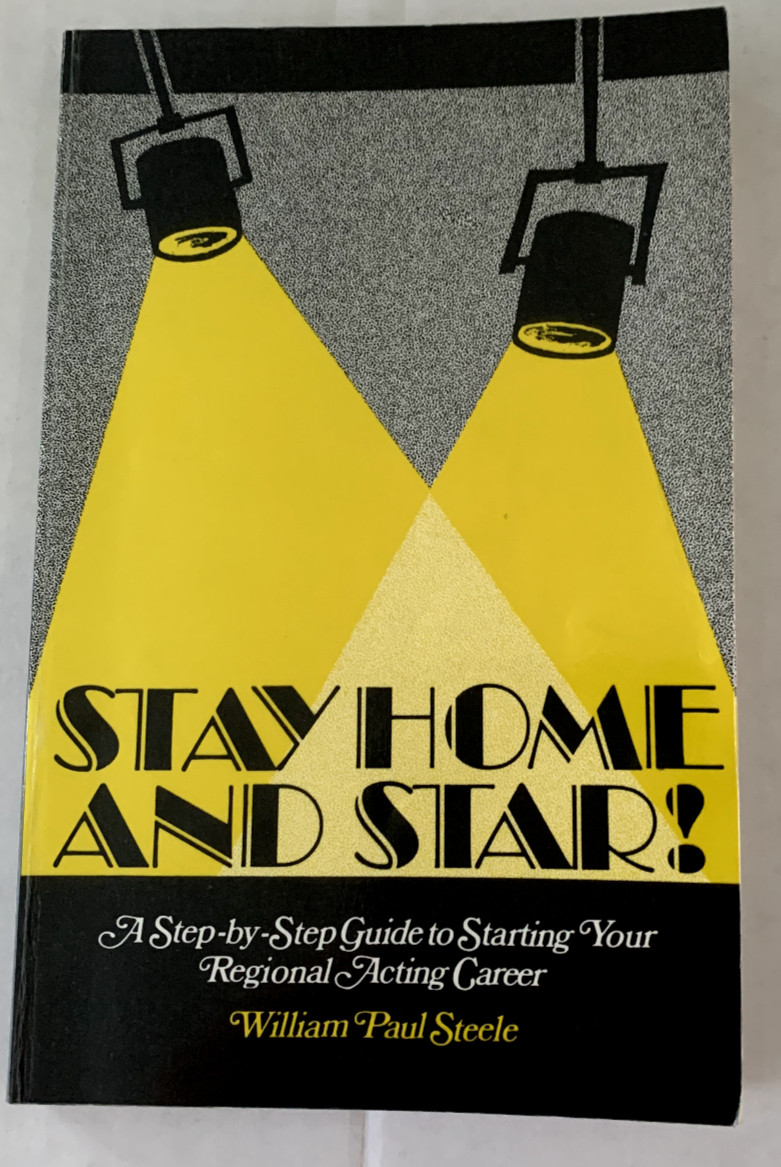 Stay Home And Star! Step By Step Guide To Starting Your Acting Career Wm Steele