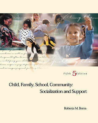 Child, Family, School, Community: Socialization and Support by Roberta Berns