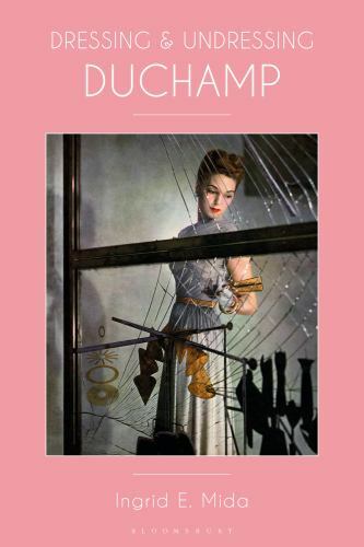 Dressing and Undressing Duchamp, Hardcover by Mida, Ingrid E., Like New Used,…