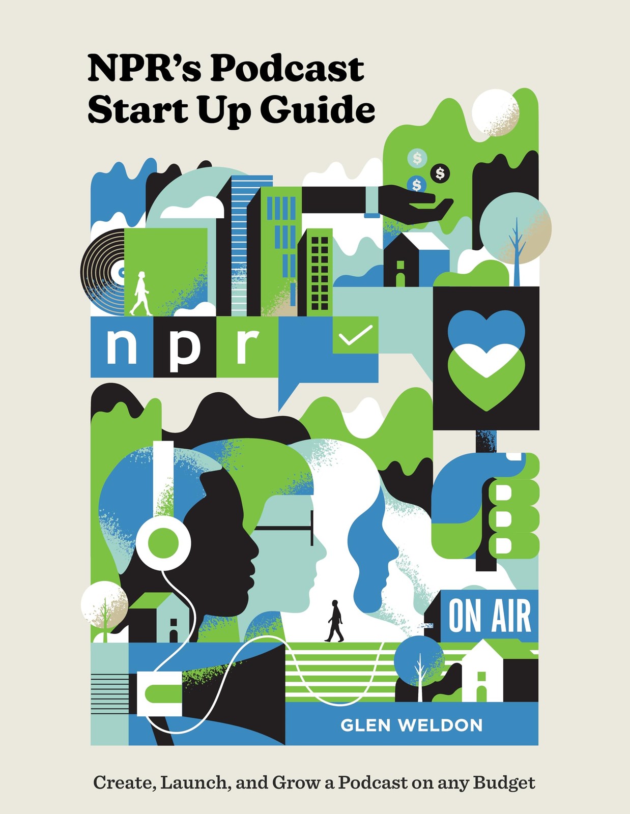 NPR’s Podcast Start Up Guide: Create, Launch, and Grow a Podcast on Any Budget,