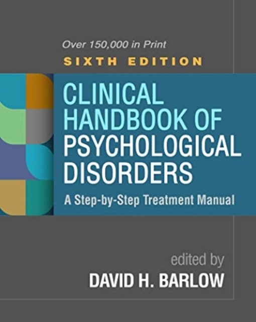 Clinical Handbook of Psychological Disorders Sixth by David H. Barlow HARDBACK