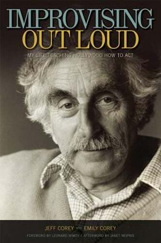 Improvising Out Loud: My Life Teaching Hollywood How to Act by Jeff Corey: Used