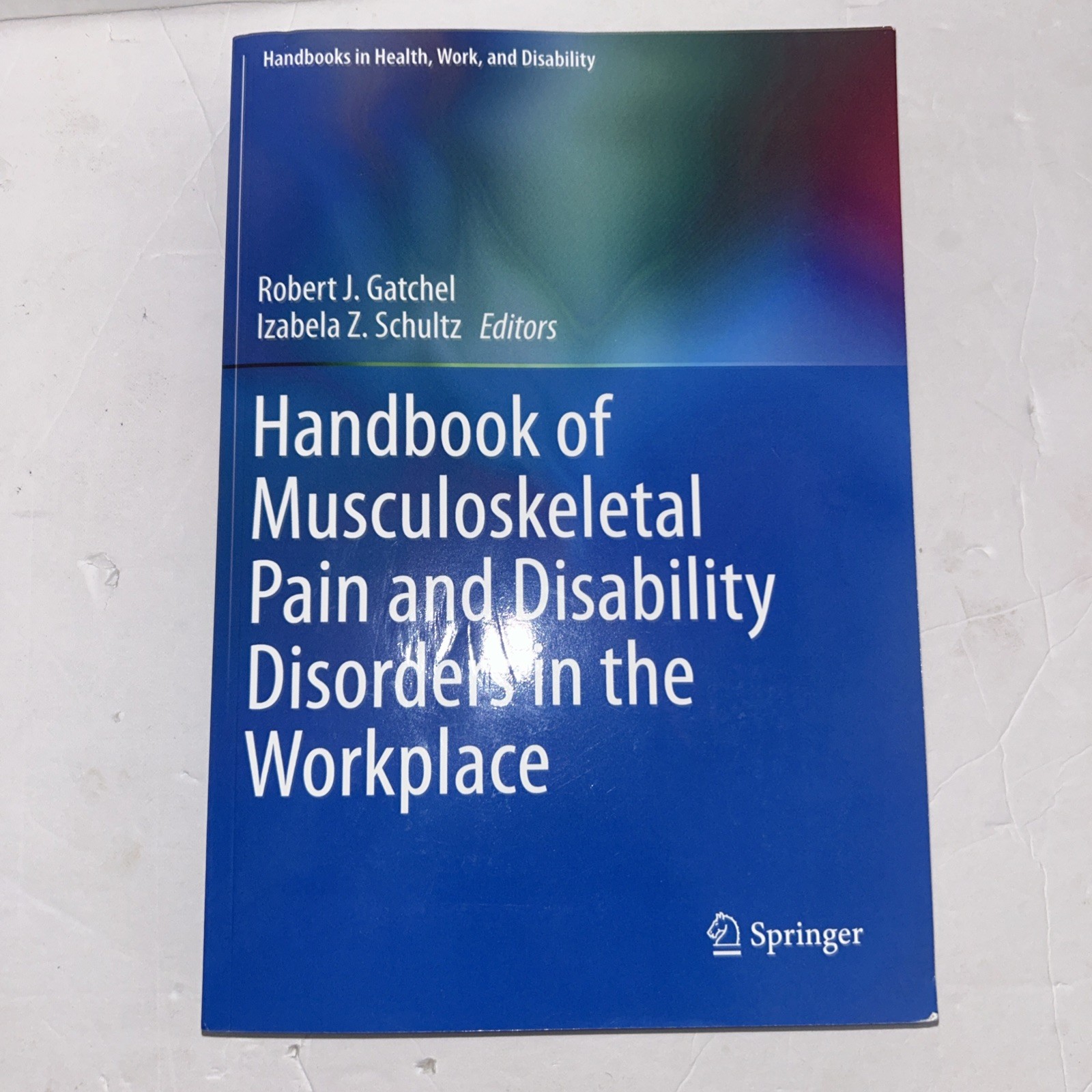 Handbook of Musculoskeletal Pain and Disability Disorders in the Workplace, H…