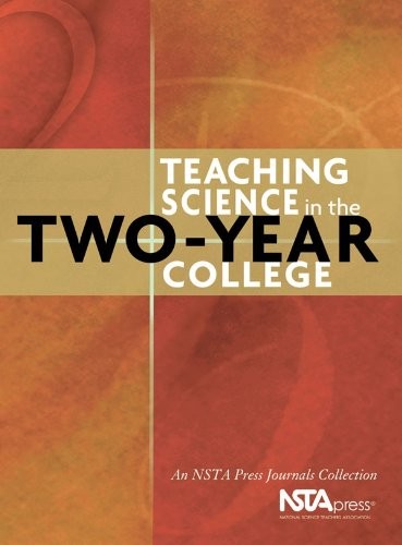 TEACHING SCIENCE IN THE TWO-YEAR COLLEGE: AN NSTA PRESS By Timothy M. Cooney